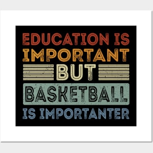 Funny Education Is Important But Basketball Is Importanter Posters and Art